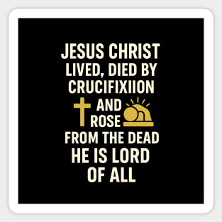 jesusChristian Faith Quote, Jesus Christ Lived Died And Rose Sticker